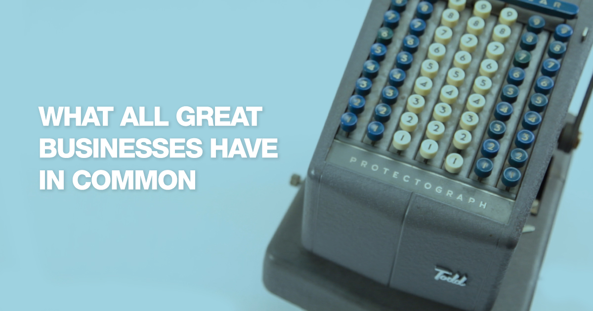What All Great Businesses have in Common