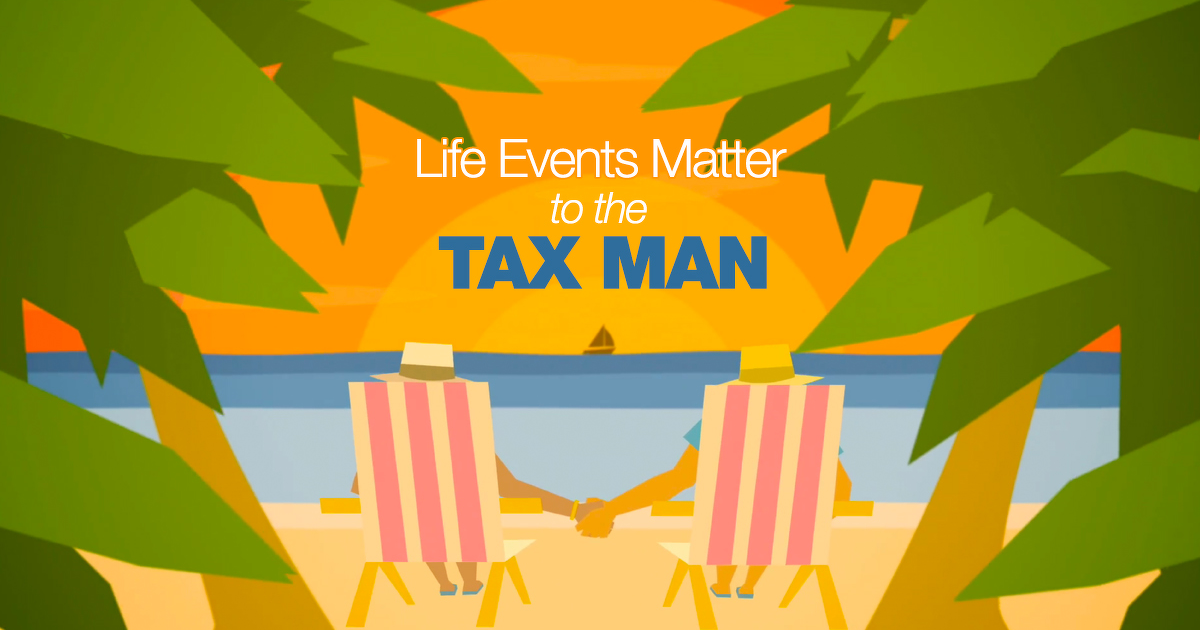 Life Events Matter...to the Taxman!