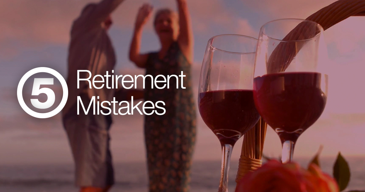 Five Retirement Mistakes