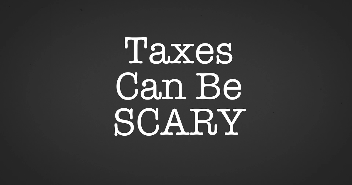 Terrified of Taxes